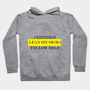 Yellow Belt Lean Six Sigma Certifed Hoodie